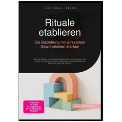 Rituale etablieren: Die Beziehung mit wirksamen Gewohnheiten stärken, Ratgeber von Iakchos A.I. Saage