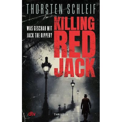Killing Red Jack, Taschenbuch von Thorsten Schleif, dtv, 978-3-423-22137-5