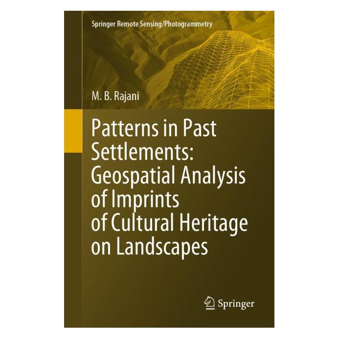 Springer Patterns in Past Settlements: Geospatial Analysis of Imprints of Cultural Heritage on Landscapes (Englisch, Hardcover, M.B. Rajani) (71875863)