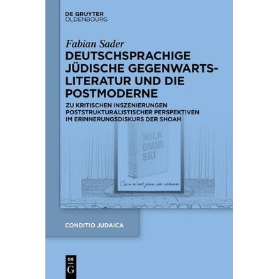 Deutschsprachige jüdische Gegenwartsliteratur und die Postmoderne, Gebundene Ausgabe von Fabian Sader, De Gruyter Oldenbourg, 978-3-11-914852-8