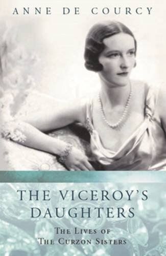 Anne de Courcy - Viceroy's Daughters: The Lives of the Curzon Sisters (Women in History) - Preis vom 04.10.2026 03:51:26 h