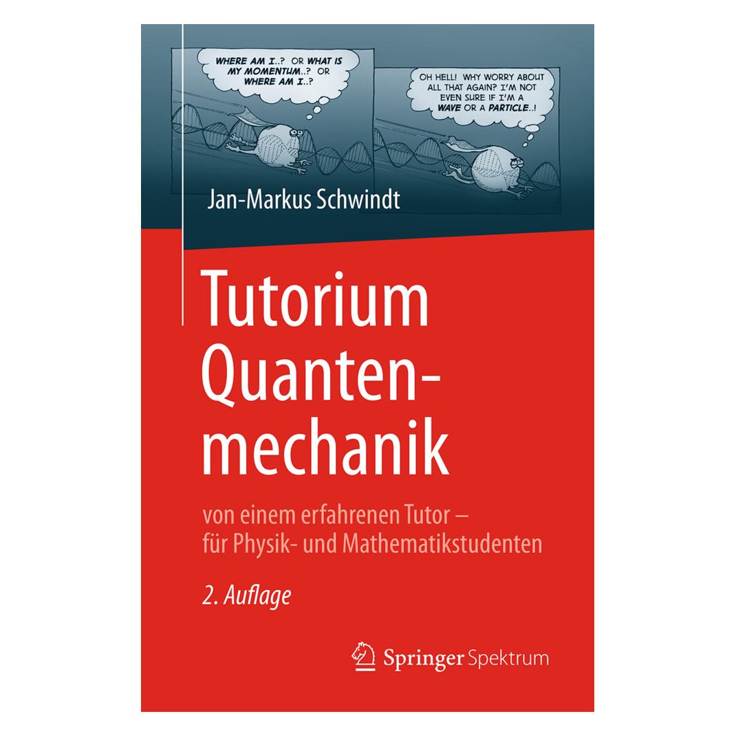 Spektrum Tutorium Quantenmechanik (Deutsch, Softcover, Jan-Markus Schwindt) (7246332)