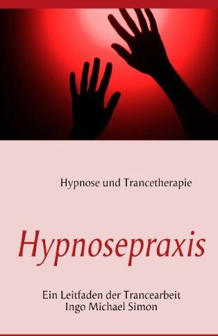Simon, Ingo Michael - Hypnosepraxis: Ein Leitfaden der Trancearbeit - Preis vom 09.10.2026 07:28:09 h