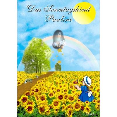 Das Sonntagskind Pauline, Taschenbuch von Gina L., BoD – Books on Demand, 978-3-8391-5619-3