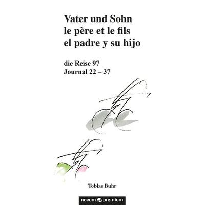 Vater und Sohn – die Reise 97, Gebundene Ausgabe von Tobias Buhr, Novum Verlag, 978-3-903861-55-8