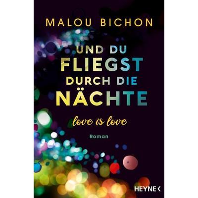 Und du fliegst durch die Nächte, Taschenbuch von Malou Bichon, Heyne, 978-3-453-42531-6