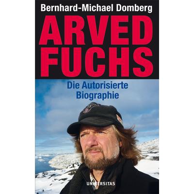 Arved Fuchs, Gebundene Ausgabe von Bernhard-Michael Domberg, Universitas
