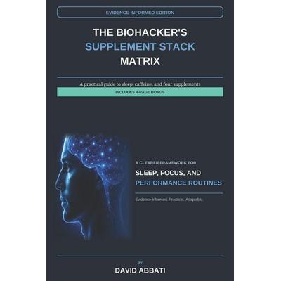 THE BIOHACKER'S SUPPLEMENT STACK MATRIX, Taschenbuch von David Abbati, Independently Published
