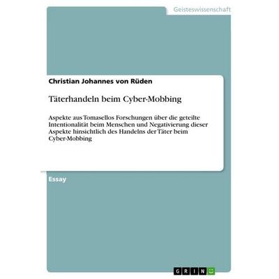 Täterhandeln beim Cyber-Mobbing, Taschenbuch von Christian Johannes Rüden, GRIN, 978-3-640-91261-2