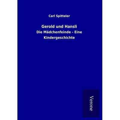 Gerold und Hansli, Gebundene Ausgabe von Carl Spitteler, BoD - Books on Demand