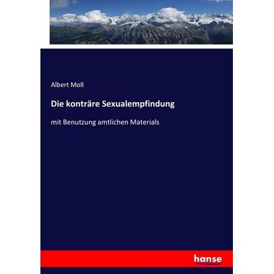 Die konträre Sexualempfindung, Taschenbuch von Albert Moll, Hansebooks, 978-3-7436-1624-0