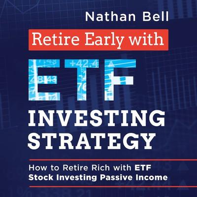 Retire Early with ETF Investing Strategy - Nathan Bell, Audio, 9791222704708