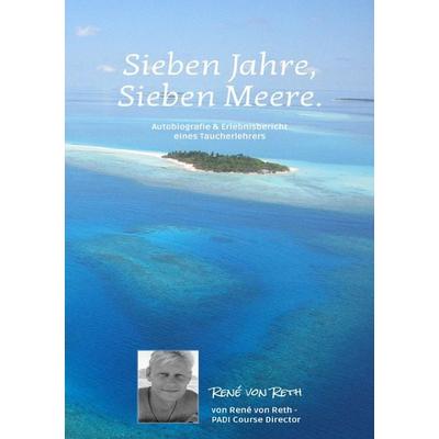 Sieben Jahre, Sieben Meere, Taschenbuch von Rene Reth, Epubli, 978-3-7541-0842-0
