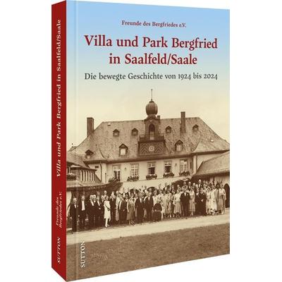 Villa und Park Bergfried in Saalfeld/Saale, Gebundene Ausgabe von Freunde Des Bergfriedes E.v., Sutton, 978-3-96303-575-3