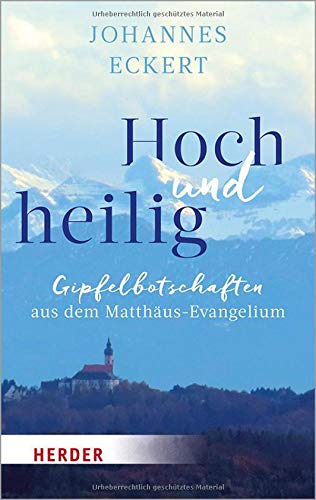 Eckert, Abt Johannes - Hoch und heilig: Gipfelbotschaften aus dem Matthäus-Evangelium - Preis vom 30.09.2026 22:30:23 h