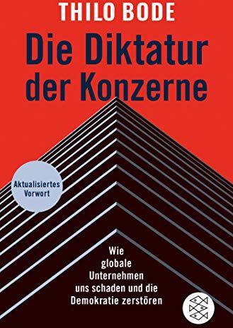 Thilo Bode - Die Diktatur der Konzerne: Wie globale Unternehmen uns schaden und die Demokratie zerstören - Preis vom 04.10.2026 03:51:26 h