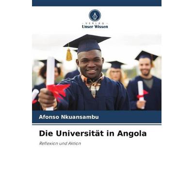 Die Universität in Angola, Taschenbuch von Afonso Nkuansambu, Verlag Unser Wissen, 978-620-6-45570-7