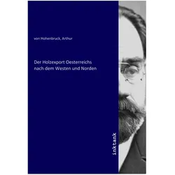 Der Holzexport Oesterreichs nach dem Westen und Norden, Belletristik