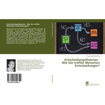 Entscheidungstheorien - Wie fair treffen Menschen Entscheidungen?, Taschenbuch von Claudia Hechenbichler, Südwestdeutscher Verlag für