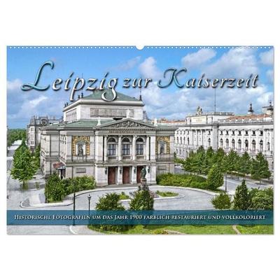 Leipzig zur Kaiserzeit in Farbe (Wandkalender 2027 DIN A2 quer), CALVENDO Monatskalender