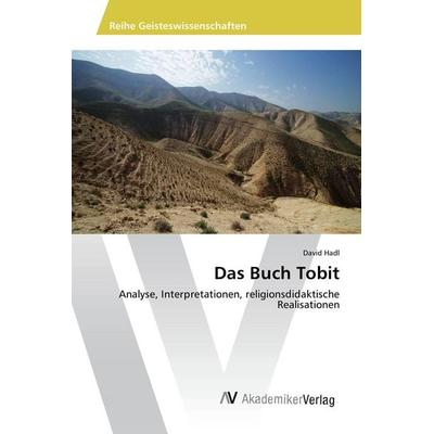 Das Buch Tobit, Taschenbuch von David Hadl, AV Akademikerverlag, 978-3-639-88669-6