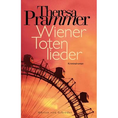 Wiener Totenlieder, Gebundene Ausgabe von Theresa Prammer, Schroeder, Marion von, in Ullstein Buchverlage GmbH