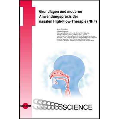 Grundlagen und moderne Anwendungspraxis der nasalen High-Flow-Therapie (NHF), Gebundene Ausgabe von Jens Bräunlich, Uni-Med, 978-3-8374-1614-5