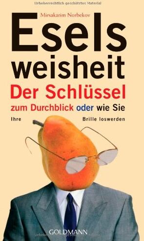 Mirsakarim Norbekov - Eselsweisheit: Der Schlüssel zum Durchblick - oder - wie Sie Ihre Brille loswerden - Preis vom 09.10.2026 07:28:09 h