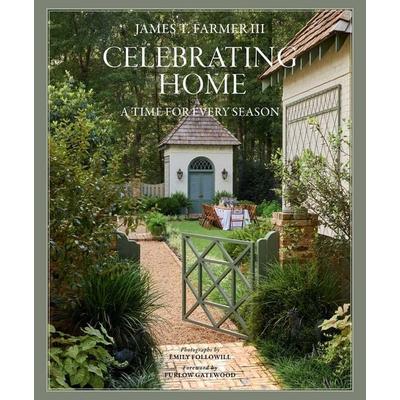 Celebrating Home, Gebundene Ausgabe von James T. Farmer, Gibbs Smith Publishers, 978-1-4236-5795-8
