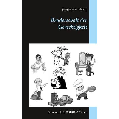 Bruderschaft der Gerechtigkeit, Taschenbuch von Juergen rehberg, BoD – Books on Demand, 978-3-7519-3387-2