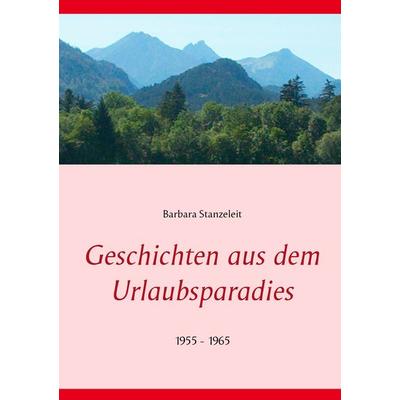 Geschichten aus dem Urlaubsparadies, Taschenbuch von Barbara Stanzeleit, BoD – Books on Demand, 978-3-7431-8839-6
