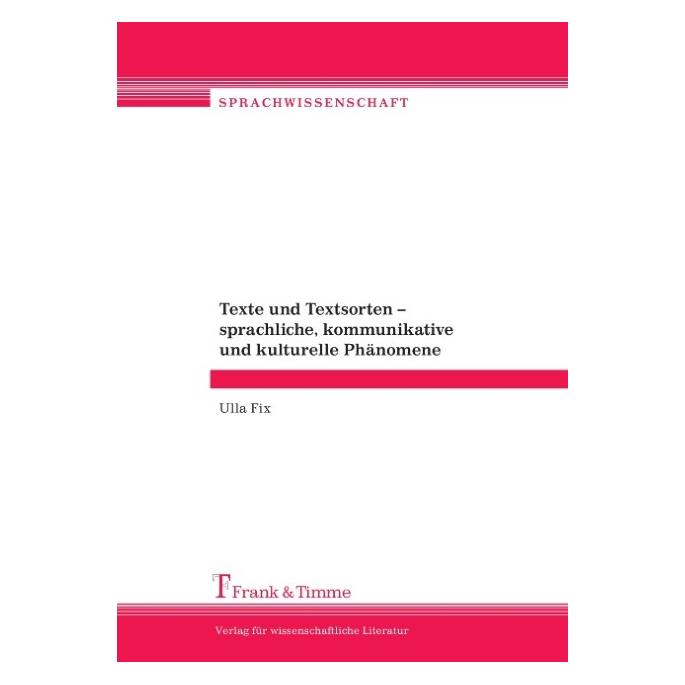 Frank & Timme Texte und Textsorten - sprachliche, kommunikative und kulturelle Phänomene (Deutsch, Softcover, Ulla Fix) (9294478)