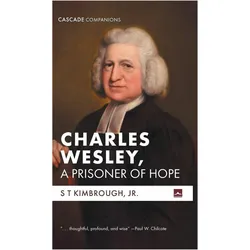 Charles Wesley, A Prisoner of Hope, Sachbücher von S T Jr. Kimbrough