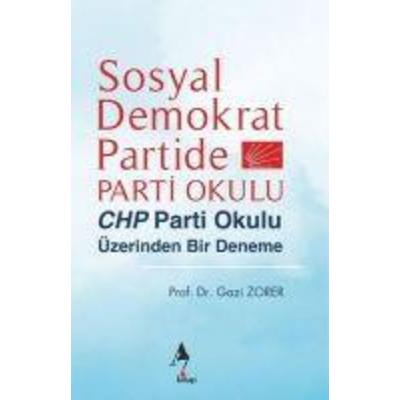 Sosyal Demokrat Partide Parti Okulu - CHP Parti Okulu Üzerinden Bir Deneme, Taschenbuch von Gazi Zorer, A7 Kitap