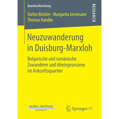 Neuzuwanderung in Duisburg-Marxloh, Taschenbuch von Stefan Böckler,Margarita Gestmann,Thomas Handke, Springer Fachmedien Wiesbaden GmbH,