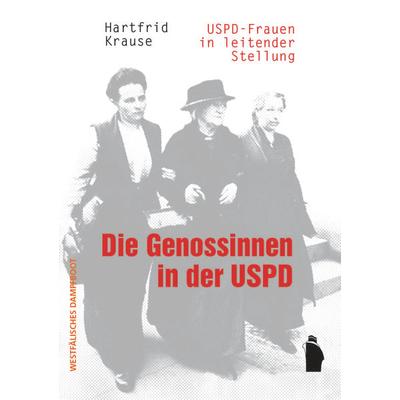 Die Genossinnen in der USPD, Taschenbuch von Hartfrid Krause, Westfälisches Dampfboot, 978-3-89691-133-9