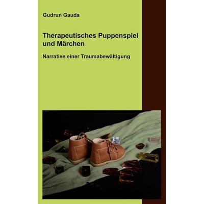 Therapeutisches Puppenspiel und Märchen, Taschenbuch von Gudrun Gauda, BoD – Books on Demand, 978-3-7526-0246-3
