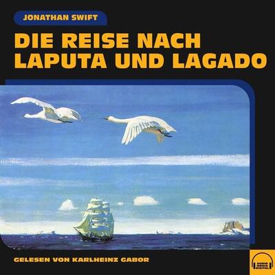 Die Reise nach Laputa und Lagado - Swift Jonathan, Audio, 9783991577669