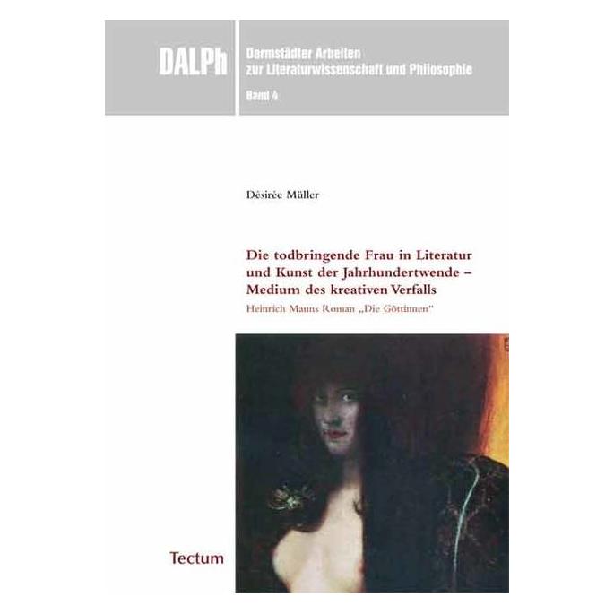 Tectum Die todbringende Frau in Literatur und Kunst der Jahrhundertwende - Medium des kreativen Verfalls (Deutsch, Softcover, Désirée Müller) (8226147)