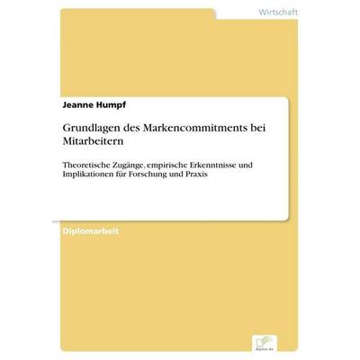 Grundlagen des Markencommitments bei Mitarbeitern, Taschenbuch von Jeanne Humpf, GRIN, 978-3-8386-9860-1
