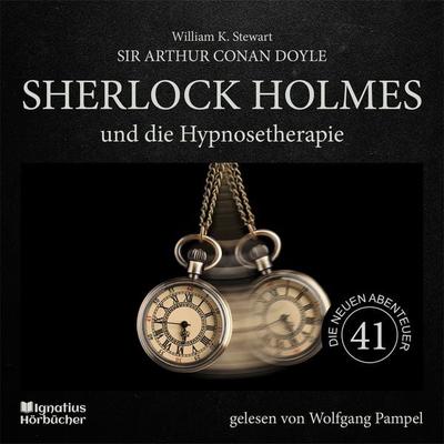 Sherlock Holmes und die Hypnosetherapie (Die neuen Abenteuer, Folge 41) - Arthur Conan Doyle,William K. Stewart, Audio, 9783711904454