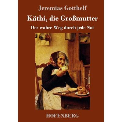 Käthi, die Großmutter, Gebundene Ausgabe von Jeremias Gotthelf, Hofenberg, 978-3-7437-1823-4