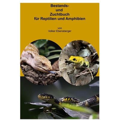 Bestands- und Zuchtbuch für Reptilien und Amphibien, Taschenbuch von Volker Ebensberger, Epubli, 978-3-7502-9307-6