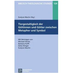 Tiergestaltigkeit der Göttinnen und Götter zwischen Metapher und Symbol, Fachbücher von Evelyne Martin, Martin Martin