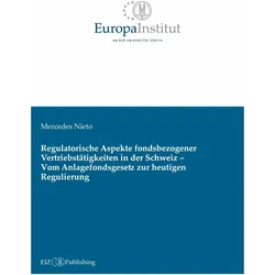 Regulatorische Aspekte fondsbezogener Vertriebstätigkeiten in der Schweiz - Vom Anlagefondsgesetz, Sachbücher von Mercedes Nieto