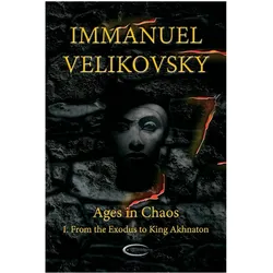 Ages in Chaos I: From the Exodus to King Akhnaton, Sachbücher von Immanuel Velikovsky