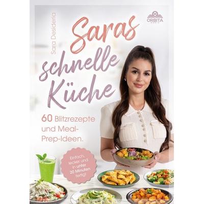 Saras schnelle Küche, Gebundene Ausgabe von Sara Desideria, Orbita Media GmbH, 978-3-9893530-9-1