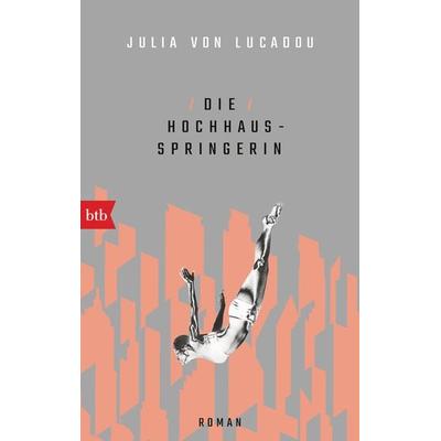 Die Hochhausspringerin, Taschenbuch von Julia Lucadou, btb, 978-3-442-71973-0