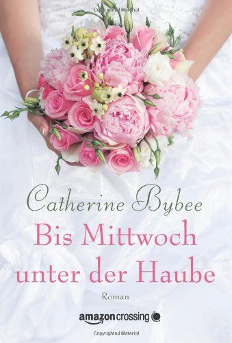 Catherine Bybee - Bis Mittwoch unter der Haube (Aus der Reihe: Eine Braut für jeden Tag) - Preis vom 09.10.2026 07:28:09 h