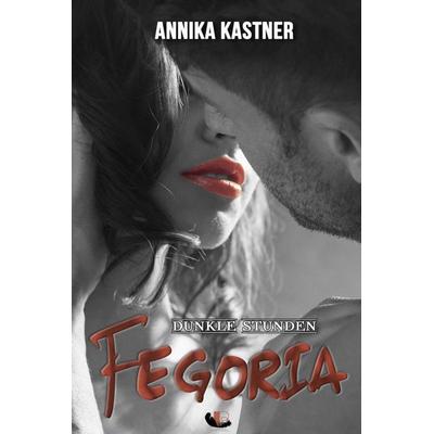 Fegoria - Dunkle Stunden, Taschenbuch von Annika Kastner, Booklounge Verlag, 978-3-947115-28-0